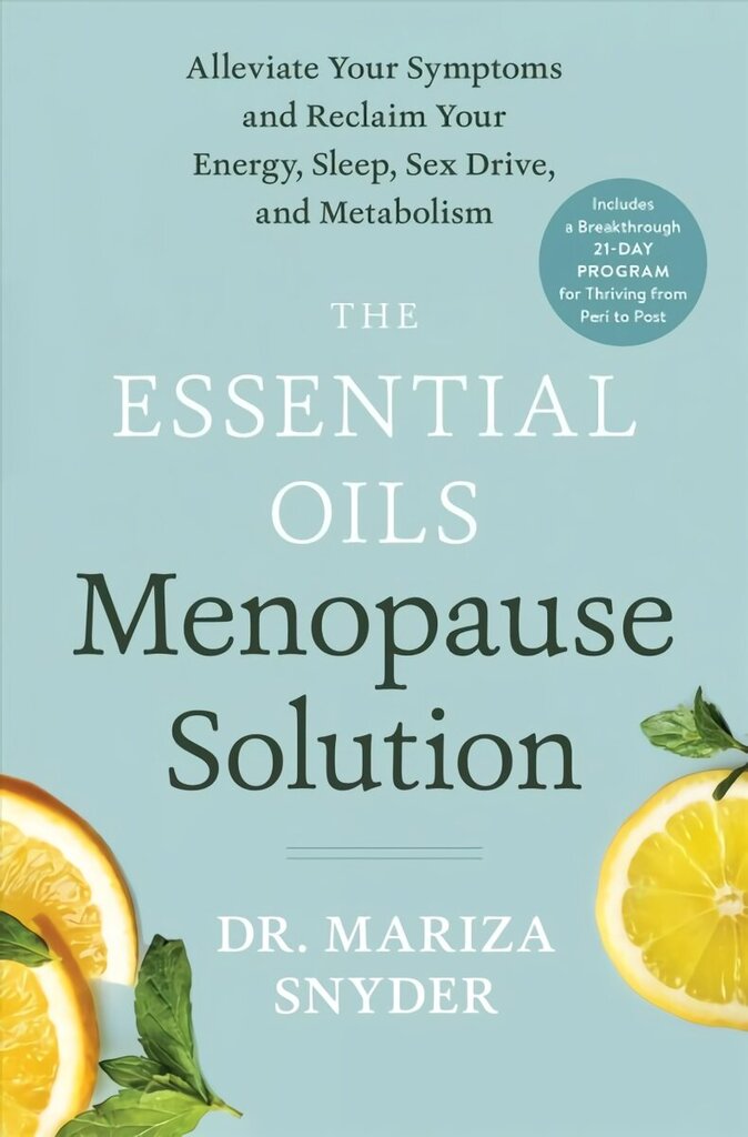 Essential Oils Menopause Solution: Alleviate Your Symptoms and Reclaim Your Energy, Sleep, Sex Drive, and Metabolism hind ja info | Eneseabiraamatud | kaup24.ee