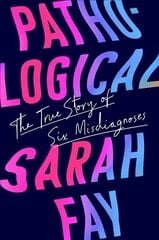 Pathological: The True Story of Six Misdiagnoses цена и информация | Биографии, автобиогафии, мемуары | kaup24.ee