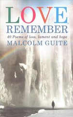 Love, Remember: 40 poems of loss, lament and hope hind ja info | Luule | kaup24.ee