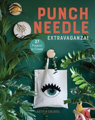Punch Needle Extravaganza!: 27 Projects to Create hind ja info | Tervislik eluviis ja toitumine | kaup24.ee