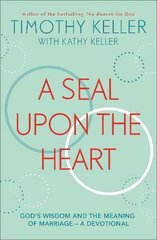 Seal Upon the Heart: God's Wisdom and the Meaning of Marriage: a Devotional цена и информация | Духовная литература | kaup24.ee