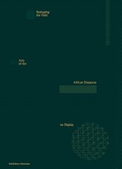 Reshaping the Field: Arts of the African Diasporas on Display hind ja info | Kunstiraamatud | kaup24.ee