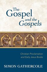 Gospel and the Gospels: Christian Proclamation and Early Jesus Books цена и информация | Духовная литература | kaup24.ee