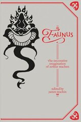 Faunus: The Decorative Imagination of Arthur Machen hind ja info | Fantaasia, müstika | kaup24.ee