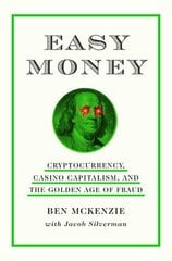 Easy Money: Cryptocurrency, Casino Capitalism, and the Golden Age of Fraud hind ja info | Elulooraamatud, biograafiad, memuaarid | kaup24.ee