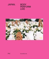 Japan: Body, Perform, Live hind ja info | Kunstiraamatud | kaup24.ee