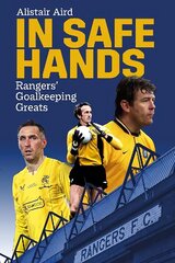 In Safe Hands: Rangers' Goalkeeping Greats hind ja info | Tervislik eluviis ja toitumine | kaup24.ee