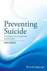 Preventing Suicide: The Solution Focused Approach 2nd edition цена и информация | Книги по социальным наукам | kaup24.ee