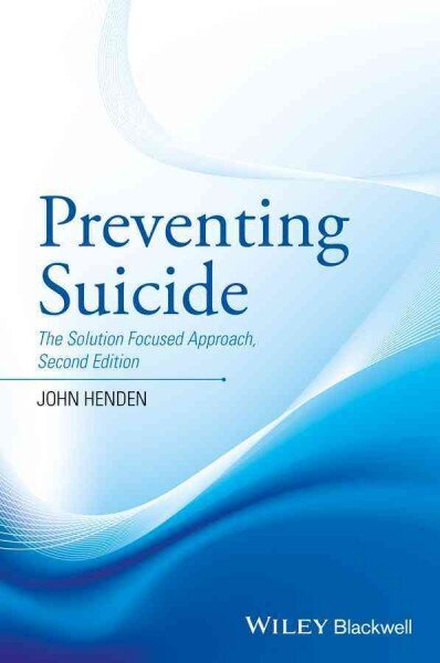 Preventing Suicide: The Solution Focused Approach 2nd edition цена и информация | Ühiskonnateemalised raamatud | kaup24.ee