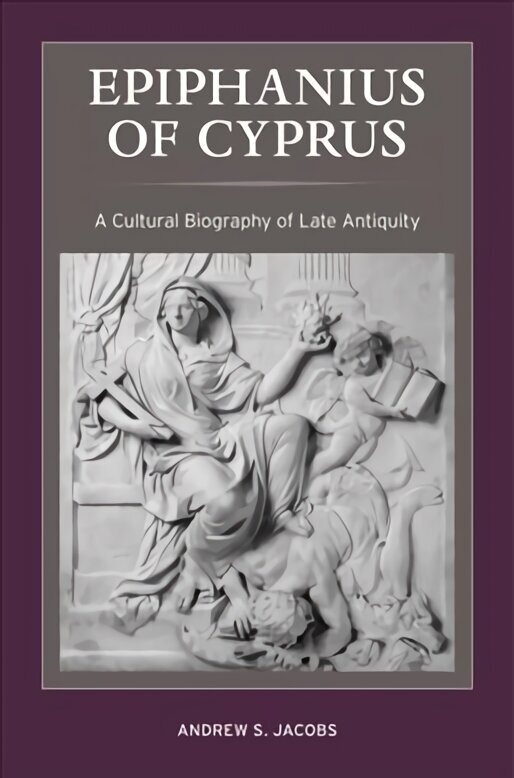 Epiphanius of Cyprus: A Cultural Biography of Late Antiquity цена и информация | Elulooraamatud, biograafiad, memuaarid | kaup24.ee