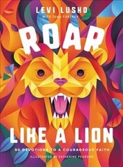 Roar Like a Lion: 90 Devotions to a Courageous Faith цена и информация | Книги для подростков и молодежи | kaup24.ee