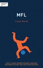 Independent Thinking on MFL: How to make modern foreign language teaching exciting, inclusive and relevant hind ja info | Ühiskonnateemalised raamatud | kaup24.ee