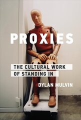 Proxies: The Cultural Work of Standing In hind ja info | Ühiskonnateemalised raamatud | kaup24.ee