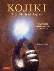 Kojiki: The Birth of Japan: The Japanese Creation Myth Illustrated цена и информация | Книги для подростков и молодежи | kaup24.ee
