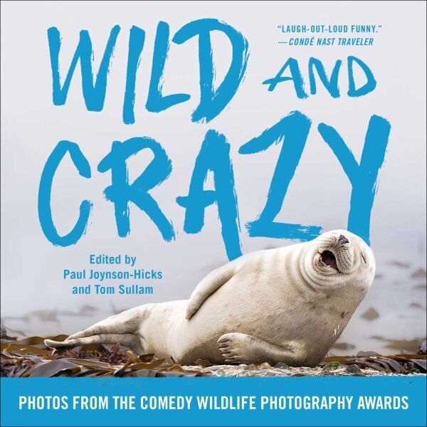 Wild and Crazy: Photos from the Comedy Wildlife Photography Awards цена и информация | Tervislik eluviis ja toitumine | kaup24.ee