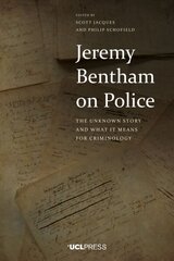 Jeremy Bentham on Police: The Unknown Story and What it Means for Criminology hind ja info | Ühiskonnateemalised raamatud | kaup24.ee