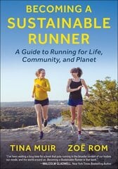 Becoming a Sustainable Runner: A Guide to Running for Life, Community, and Planet цена и информация | Книги о питании и здоровом образе жизни | kaup24.ee