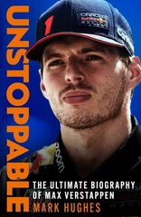 Unstoppable: The Ultimate Biography of Max Verstappen цена и информация | Биографии, автобиогафии, мемуары | kaup24.ee