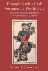 Engaging with Irish Vernacular Worldview: Narrative and ritual expression of native cultural tradition hind ja info | Ühiskonnateemalised raamatud | kaup24.ee