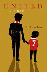 United with Dad: Fatherhood, Football Fandom and Memories of Manchester United hind ja info | Tervislik eluviis ja toitumine | kaup24.ee