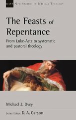 Feasts of Repentance: From Luke-Acts To Systematic and Pastoral Theology цена и информация | Духовная литература | kaup24.ee