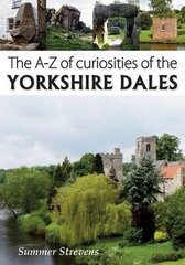 A-Z of Curiosities of the Yorkshire Dales цена и информация | Книги о питании и здоровом образе жизни | kaup24.ee