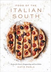 Food of the Italian South: Recipes for Classic, Disappearing, and Lost Dishes цена и информация | Книги рецептов | kaup24.ee