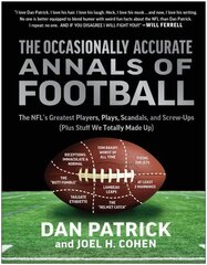 Occasionally Accurate Annals of Football: The NFL's Greatest Players, Plays, Scandals, and Screw-Ups (Plus Stuff We Totally Made Up) цена и информация | Книги о питании и здоровом образе жизни | kaup24.ee