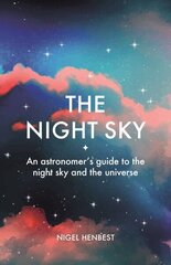 Night Sky: An astronomers guide to the night sky and the universe цена и информация | Книги о питании и здоровом образе жизни | kaup24.ee