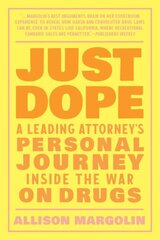 Just Dope: A Leading Attorney's Personal Journey Inside the War on Drugs hind ja info | Ühiskonnateemalised raamatud | kaup24.ee