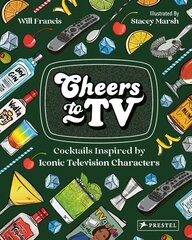 Cheers To TV: Cocktails Inspired By Iconic Television Characters цена и информация | Книги рецептов | kaup24.ee