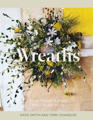 Wreaths: Fresh, Foraged & Dried Floral Arrangements цена и информация | Книги о питании и здоровом образе жизни | kaup24.ee