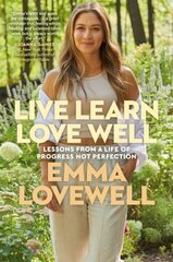 Live Learn Love Well: Lessons from a Life of Progress Not Perfection hind ja info | Elulooraamatud, biograafiad, memuaarid | kaup24.ee