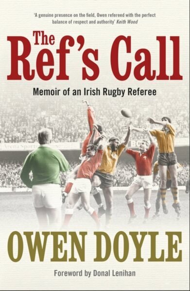 Ref's Call: Memoir of an Irish Rugby Referee цена и информация | Tervislik eluviis ja toitumine | kaup24.ee