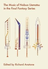 Music of Nobuo Uematsu in the Final Fantasy Series New edition hind ja info | Majandusalased raamatud | kaup24.ee