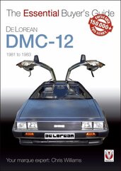 DeLorean DMC-12 1981 to 1983: The Essential Buyer's Guide hind ja info | Reisiraamatud, reisijuhid | kaup24.ee