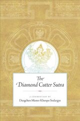 Diamond Cutter Sutra: A Commentary by Dzogchen Master Khenpo Sodargye цена и информация | Духовная литература | kaup24.ee