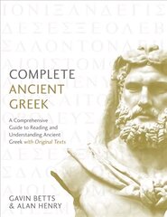 Complete Ancient Greek: A Comprehensive Guide to Reading and Understanding Ancient Greek, with Original Texts hind ja info | Võõrkeele õppematerjalid | kaup24.ee