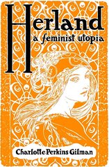 Herland: A Feminist Utopia цена и информация | Фантастика, фэнтези | kaup24.ee