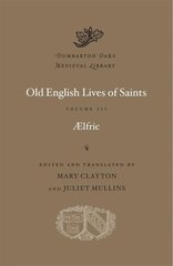 Old English Lives of Saints, Volume III hind ja info | Usukirjandus, religioossed raamatud | kaup24.ee