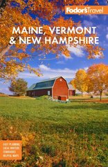 Fodor's Maine, Vermont, & New Hampshire: with the Best Fall Foliage Drives & Scenic Road Trips hind ja info | Reisiraamatud, reisijuhid | kaup24.ee