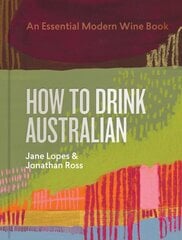 How to Drink Australian: An Essential Modern Wine Book цена и информация | Книги рецептов | kaup24.ee