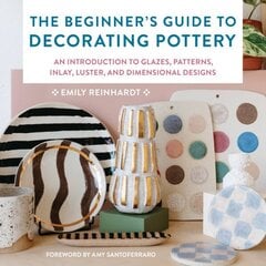 Beginner's Guide to Decorating Pottery: An Introduction to Glazes, Patterns, Inlay, Luster, and Dimensional Designs, Volume 3 hind ja info | Tervislik eluviis ja toitumine | kaup24.ee