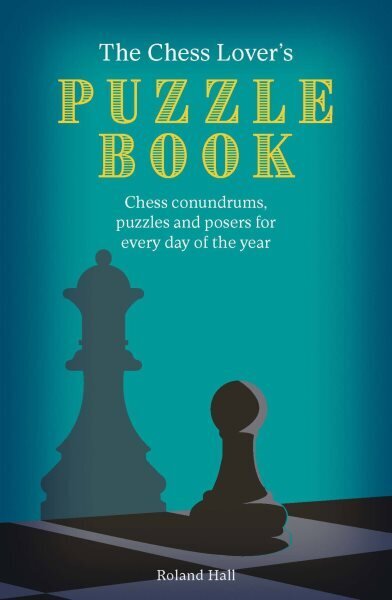 Chess Lover's Puzzle Book: Chess conundrums, puzzles and posers for every day of the year цена и информация | Tervislik eluviis ja toitumine | kaup24.ee