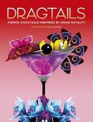 Dragtails: Fierce Cocktails Inspired by Drag Royalty hind ja info | Retseptiraamatud | kaup24.ee