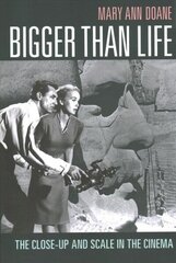 Bigger Than Life: The Close-Up and Scale in the Cinema hind ja info | Kunstiraamatud | kaup24.ee