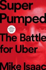 Super Pumped: The Battle for Uber hind ja info | Majandusalased raamatud | kaup24.ee