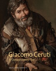 Giacomo Ceruti: A Compassionate Eye цена и информация | Книги об искусстве | kaup24.ee