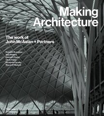 Making Architecture: The work of John McAslan plus Partners цена и информация | Книги по архитектуре | kaup24.ee