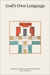 God's Own Language: Architectural Drawing in the Twelfth Century цена и информация | Книги по архитектуре | kaup24.ee